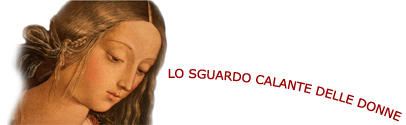 Lo sguardo calante delle donne frutto della cultura religiosa