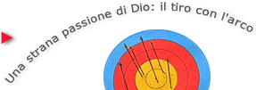 La passione sportiva di Dio: il tiro con l'arco